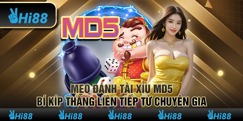 Mẹo đánh tài xỉu MD5: Bí kíp thắng liên tiếp từ chuyên gia