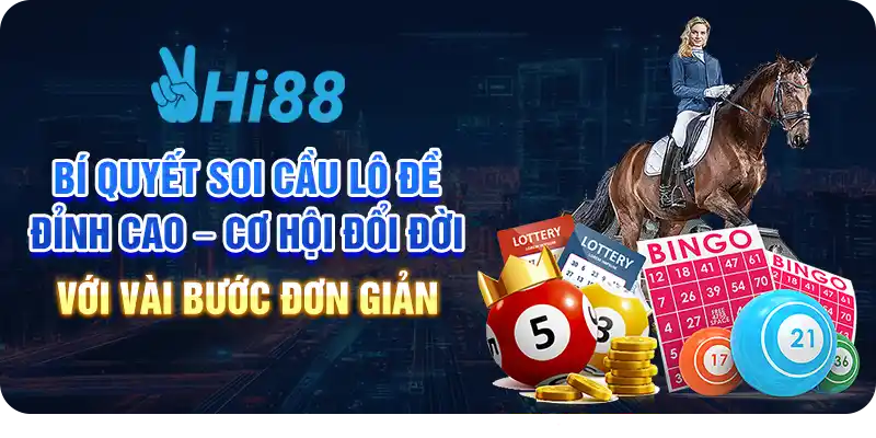 Bí quyết soi cầu lô đề đỉnh cao – Cơ hội đổi đời với vài bước đơn giản