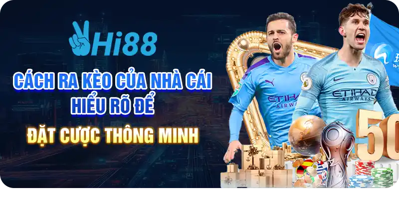 Cách ra kèo của nhà cái: Hiểu rõ để đặt cược thông minh