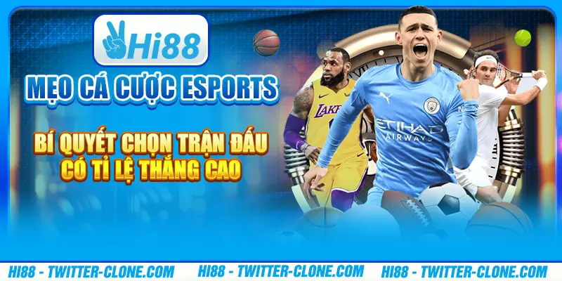 Mẹo cá cược Esports - Bí quyết chọn trận đấu có tỉ lệ thắng cao