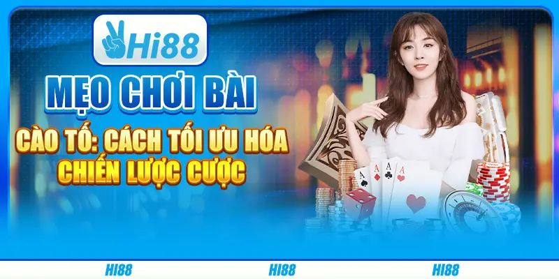 Mẹo chơi Bài Cào Tố: Cách tối ưu hóa chiến lược cược