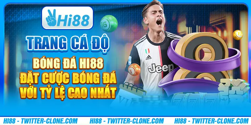 Trang cá độ bóng đá Hi88 - Đặt cược bóng đá với tỷ lệ cao nhất