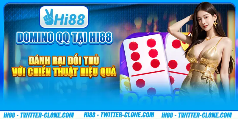 Domino QQ tại Hi88 - Đánh bại đối thủ với chiến thuật hiệu quả