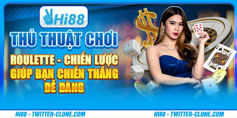 Thủ thuật chơi Roulette - Chiến lược giúp bạn chiến thắng dễ dàng