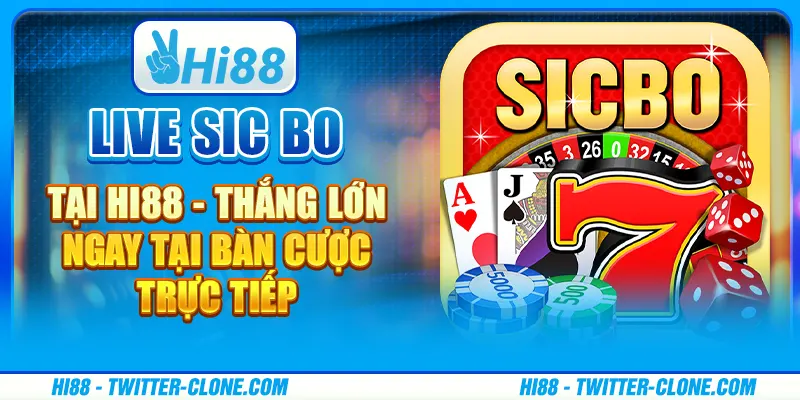 Live Sic Bo tại Hi88 - Thắng lớn ngay tại bàn cược trực tiếp