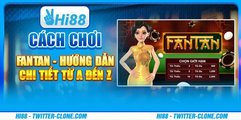 Cách chơi Fantan - Hướng dẫn chi tiết từ A đến Z