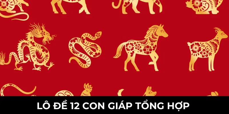 Tổng quan về bộ lô đề 12 con giáp