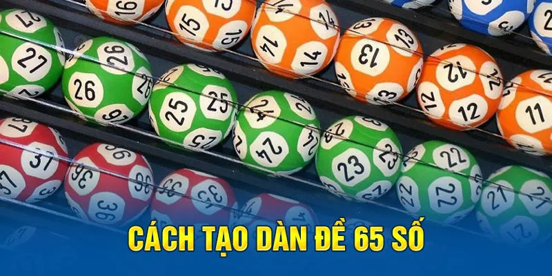 Thủ thuật đánh dàn đề 65 số cho tân thủ mới vào nghề