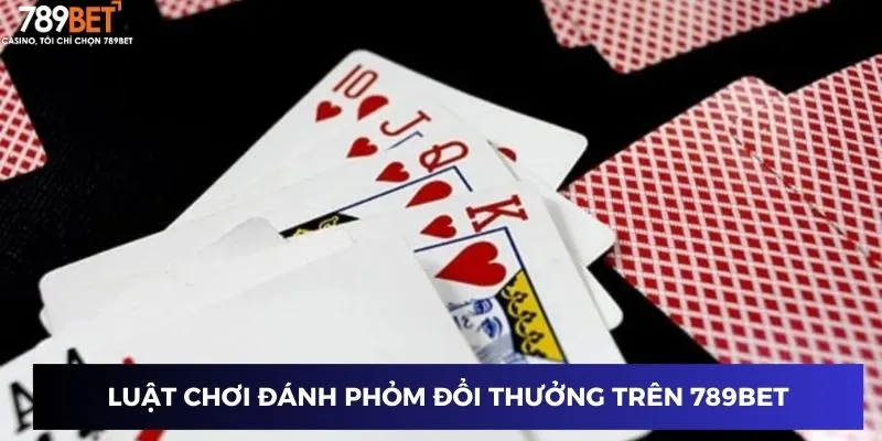 Mẹo chơi phỏm thắng lớn trên 789BET