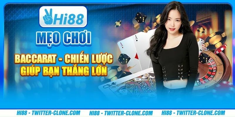 Mẹo chơi Baccarat - Chiến lược giúp bạn thắng lớn