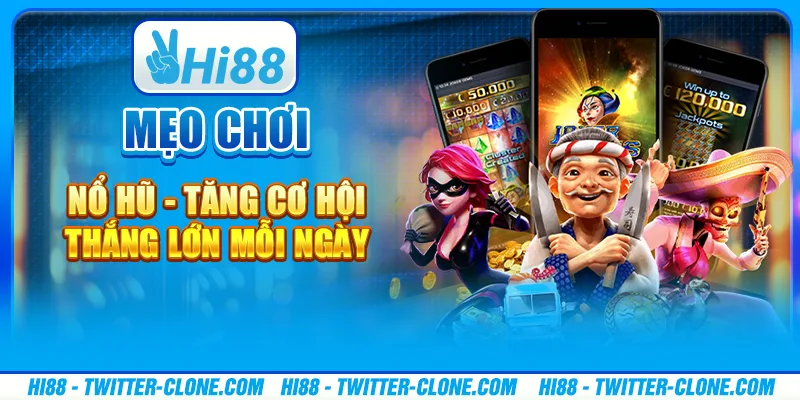 Mẹo chơi nổ hũ - Tăng cơ hội thắng lớn mỗi ngày