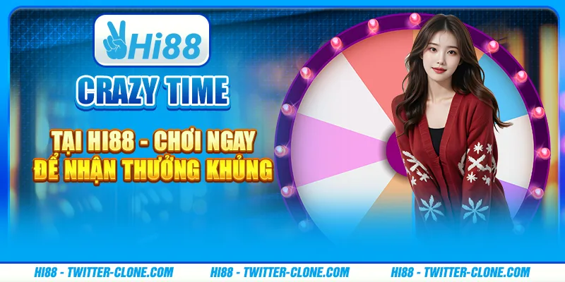 Crazy Time tại Hi88 - Chơi ngay để nhận thưởng khủng