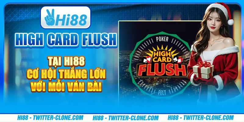 High Card Flush tại Hi88 - Cơ hội thắng lớn với mỗi ván bài