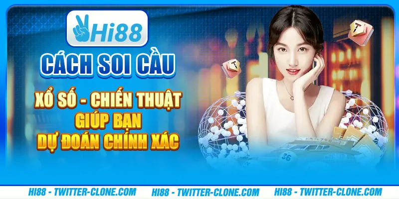 Cách soi cầu xổ số - Chiến thuật giúp bạn dự đoán chính xác