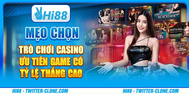 Mẹo chọn trò chơi casino - Ưu tiên game có tỷ lệ thắng cao