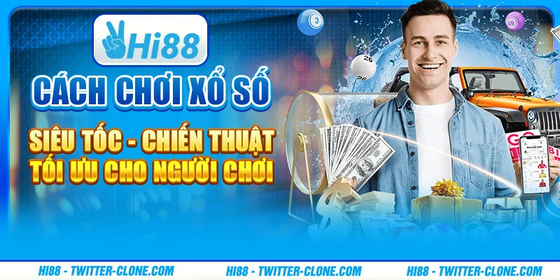 Cách chơi xổ số siêu tốc - Chiến thuật tối ưu cho người chơi