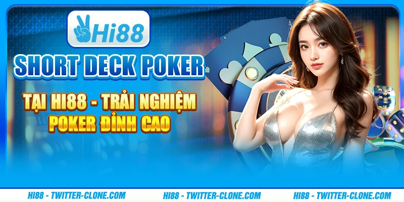 Short Deck Poker tại Hi88 - Trải nghiệm poker đỉnh cao