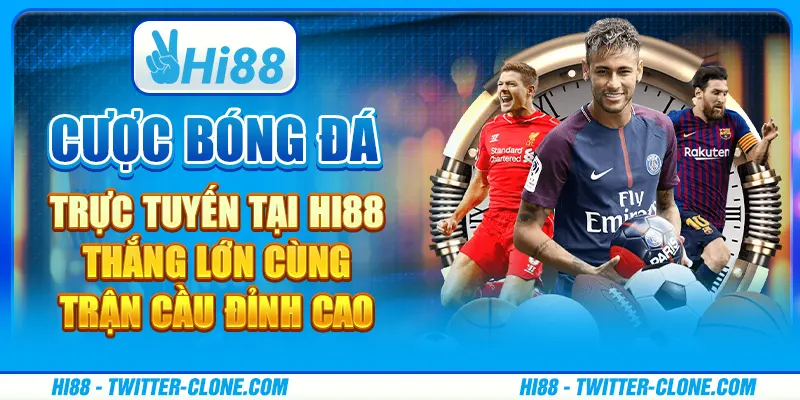 Cược bóng đá trực tuyến tại Hi88 - Thắng lớn cùng trận cầu đỉnh cao