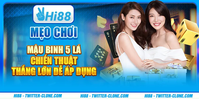 Mẹo chơi Mậu Binh 5 lá - Chiến thuật thắng lớn dễ áp dụng