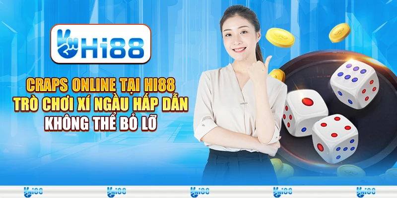 Craps online tại Hi88 - Trò chơi xí ngầu hấp dẫn không thể bỏ lỡ